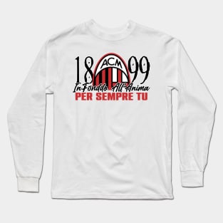 Milan in the depths of your soul forever you Long Sleeve T-Shirt